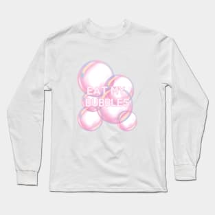 Eat my bubbles Long Sleeve T-Shirt